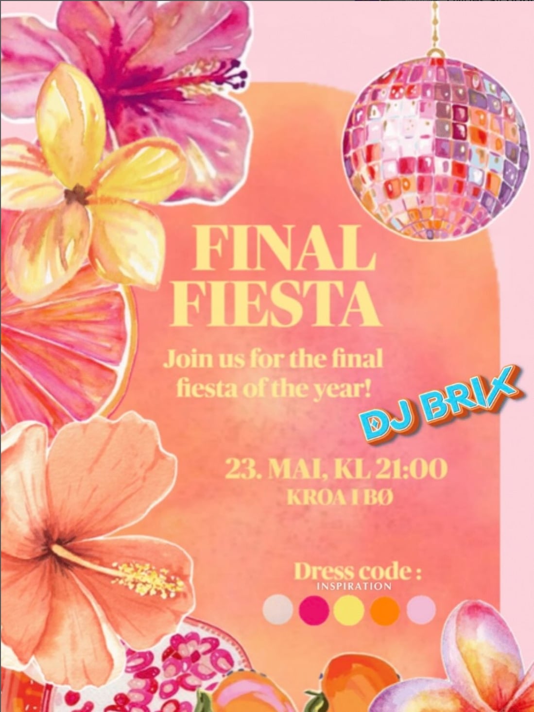 Plakat for Final Fiesta 23. mai, med blomsterdesign og DJ Brix; kleskode: inspirasjon.