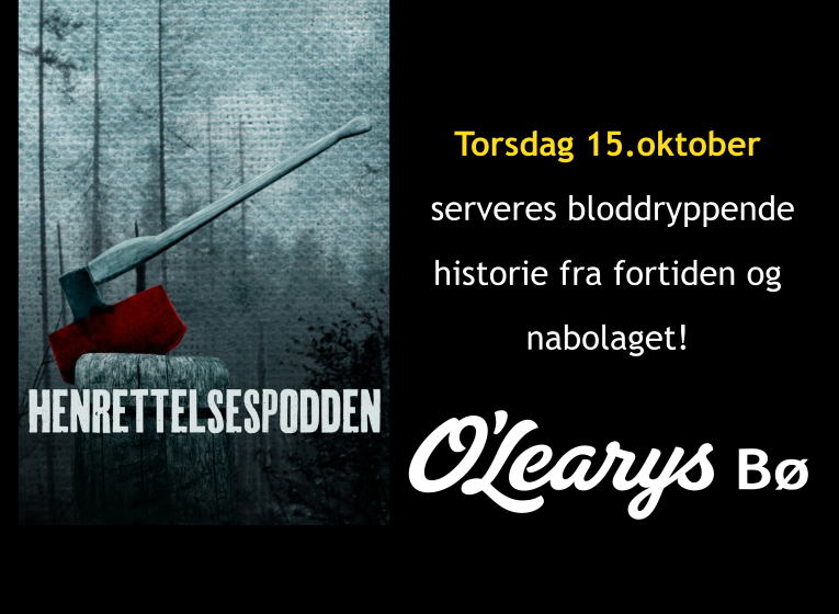 Alt-tekst: Plakat for Henrettelesepodden med øks, annonse for bloddryppende historier 15. oktober på O'Learys Bø.