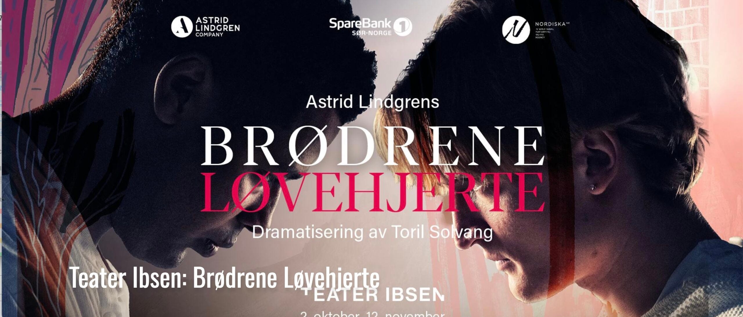 Teaterplakat for Brødrene Løvehjerte, dramatikk av Toril Solvang, Teater Ibsen, vises fra 2. oktober til 12. november.